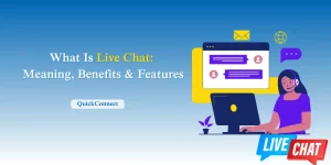What Is Live Chat? Meaning, Benefits & Features